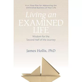 Living an Examined Life: Wisdom for the Second Half of the Journey