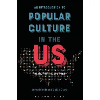 An introduction to popular culture in the US : people, politics, and power /