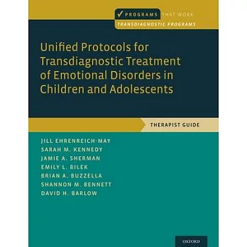 Unified Protocols for Transdiagnostic Treatment of Emotional Disorders in Children and Adolescents: Therapist Guide