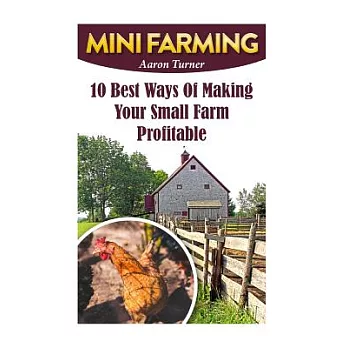 Mini Farming: 10 Best Ways of Making Your Small Farm Profitable