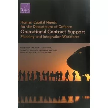 Human Capital Needs for the Department of Defense Operational Contract Support Planning and Integration Workforce