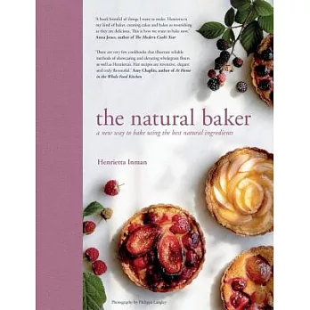 The Natural Baker: A New Way to Bake Using the Best Natural Ingredients