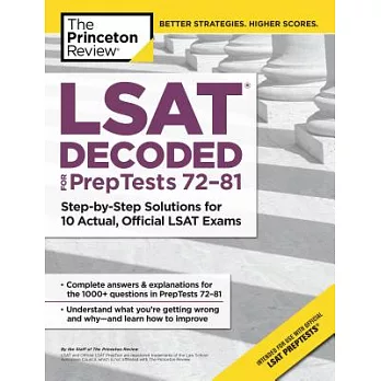 LSAT Decoded (Preptests 72-81): Step-By-Step Solutions for 10 Actual, Official LSAT Exams