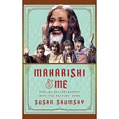 Maharishi & Me: Seeking Enlightenment with the Beatles’ Guru