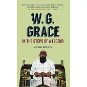 W.G. Grace: In the Steps of a Legend