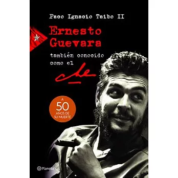 Ernesto Guevara, también conocido como el Che / Ernesto Guevara, Also Known as Che