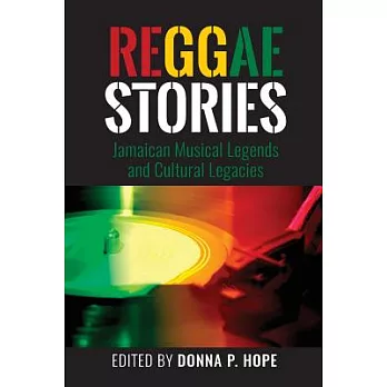 Reggaestories: Jamaican Musical Legends and Cultural Legacies