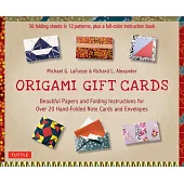 Origami Gift Cards: Beautiful Papers and Folding Instructions for over 20 Hand-Folded Note Cards and Envelopes