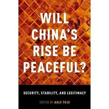 Will China’s Rise Be Peaceful?: Security, Stability, and Legitimacy