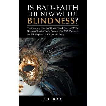 Is Bad-faith the New Wilful Blindness?: The Company Directors’ Duty of Good Faith and Wilful Blindness Doctrine Under Common Law