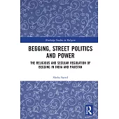 Begging, Street Politics and Power: Secular and Religious Laws