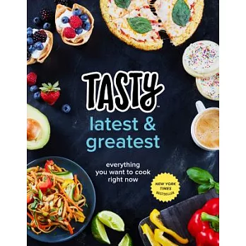 Tasty Latest & Greatest: Everything You Want to Cook Right Now