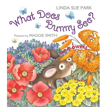 What Does Bunny See?: A Book of Colors and Flowers