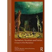 Surrealism, Occultism and Politics: In Search of the Marvellous