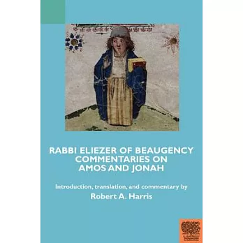 Rabbi Eliezer of Beaugency, Commentaries on Amos and Jonah (with Selections from Isaiah and Ezekiel)