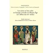 Les Saints Et Leur Culte En Europe Centrale Au Moyen Age: (xie-Debut Du Xvie Siecle)