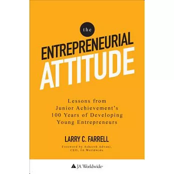 The Entrepreneurial Attitude: Lessons from Junior Achievement’s 100 Years of Developing Young Entrepreneurs