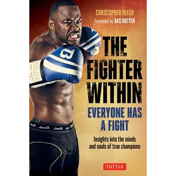 The Fighter Within: Everyone Has a Fight: Insights into the Minds and Souls of True Champions
