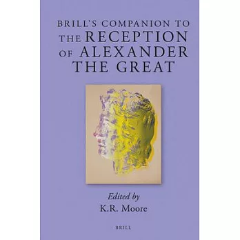 Brill’s Companion to the Reception of Alexander the Great