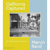 California Captured: Mid-Century Modern Architecture, Marvin Rand