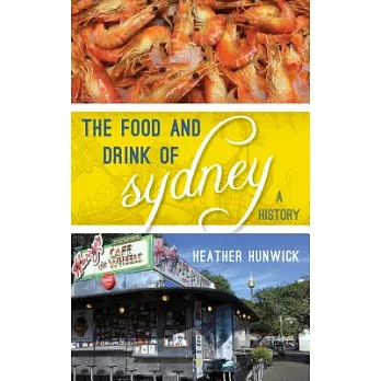 The Food and Drink of Sydney: A History