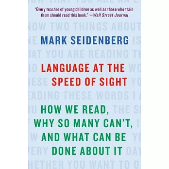 Language at the Speed of Sight: How We Read, Why So Many Can’t, and What Can Be Done about It