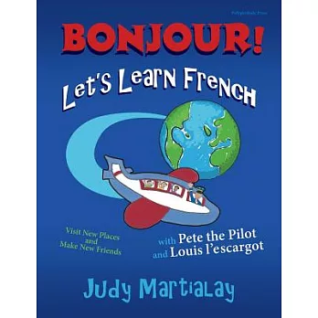 Bonjour! Let’s Learn French: Visit New Places and Make New Friends!