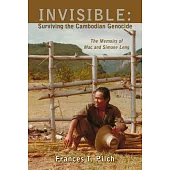 Invisible: Surviving the Cambodian Genocide: The Memoirs of Mac and Simone Leng