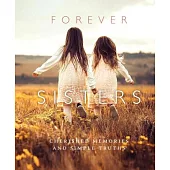 Forever Sisters: Cherished Memories & Simple Truths