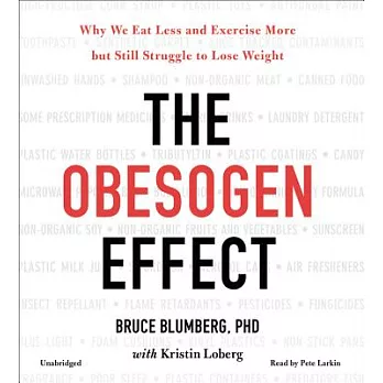 The Obesogen Effect: Why We Eat Less and Exercise More but Still Struggle to Lose Weight, Includes PDF of Supplemental Material