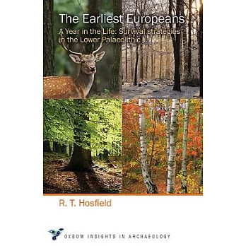 The Earliest Europeans: A Year in the Life: Survival Strategies in the Lower Palaeolithic
