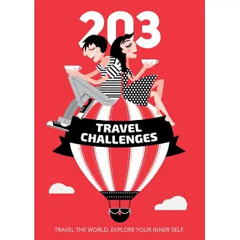 203 Travel Challenges: Travel the World, Explore Your Inner Self