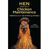 Hen and the Art of Chicken Maintenance: Reflections on a Life of Raising Chickens