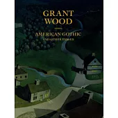 Grant Wood: American Gothic and Other Fables