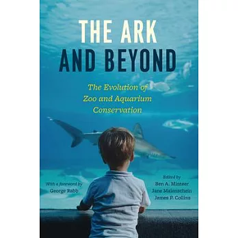 The Ark and Beyond: The Evolution of Zoo and Aquarium Conservation