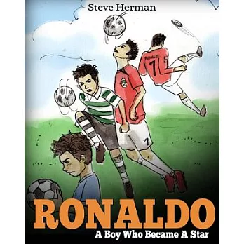 Ronaldo: A Boy Who Became a Star. Inspiring Children Book About Cristiano Ronaldo