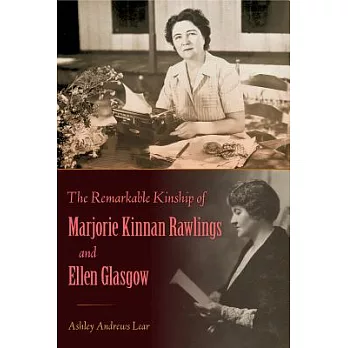The Remarkable Kinship of Marjorie Kinnan Rawlings and Ellen Glasgow