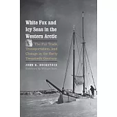 White Fox and Icy Seas in the Western Arctic: The Fur Trade, Transportation, and Change in the Early Twentieth Century