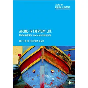 Ageing in Everyday Life: Materialities and Embodiments