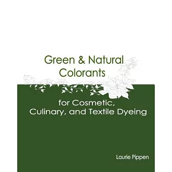 Green & Natural Colorants for Cosmetic, Culinary, and Textile Dyeing