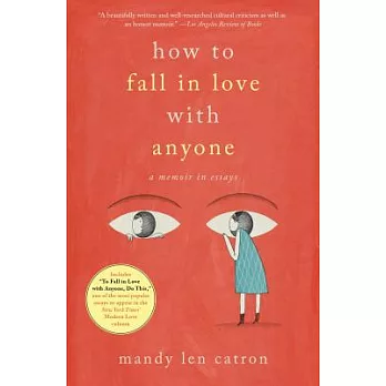 How to fall in love with anyone: A memoir in essays