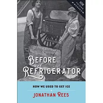 Before the Refrigerator: How We Used to Get Ice