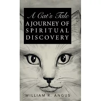 A Cat’s Tale: A Journey of Spiritual Discovery