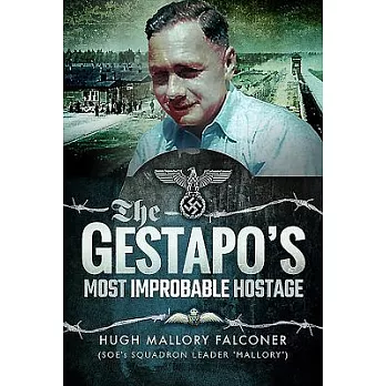 The Gestapo’s Most Improbable Hostage