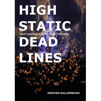 High Static, Dead Lines: Sonic Spectres & the Object Hereafter
