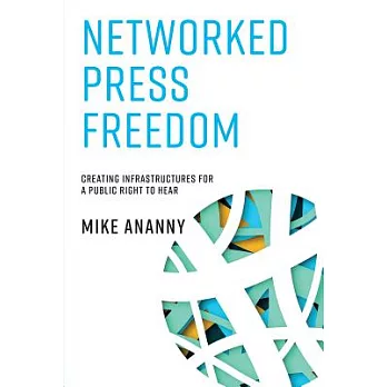 Networked Press Freedom: Creating Infrastructures for a Public Right to Hear