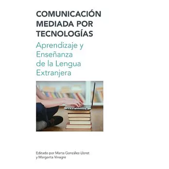 Comunicacion mediada por tecnologias / Technology-Mediated Communication: Aprendizaje y ensenanza de la lengua extranjera / Lear