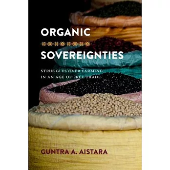 Organic Sovereignties: Struggles over Farming in an Age of Free Trade