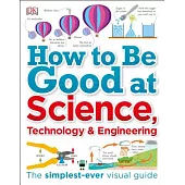 How to Be Good at Science, Technology & Engineering