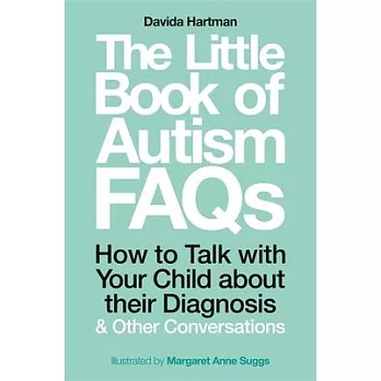 The Little Book of Autism FAQs: How to Talk with Your Child about Their Diagnosis and Other Conversations